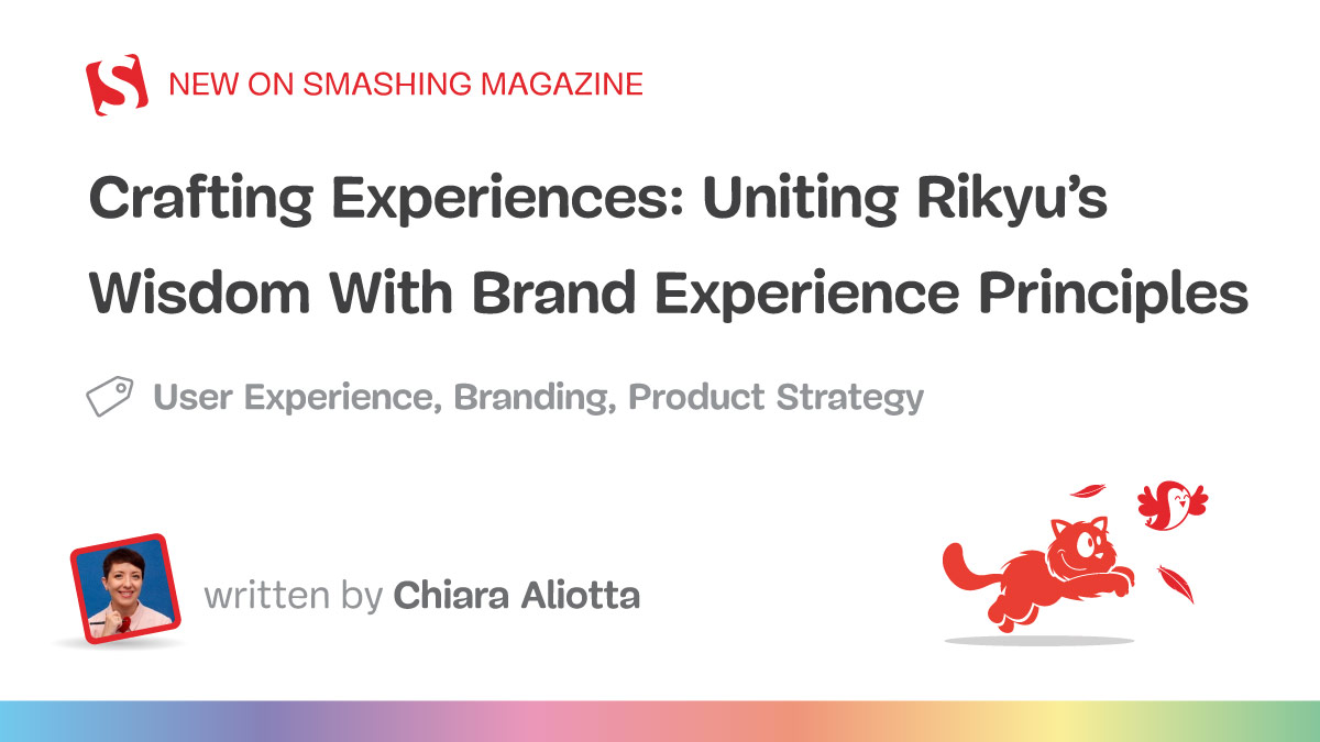Uniting Rikyu’s Wisdom With Brand Experience Principles — Smashing Magazine