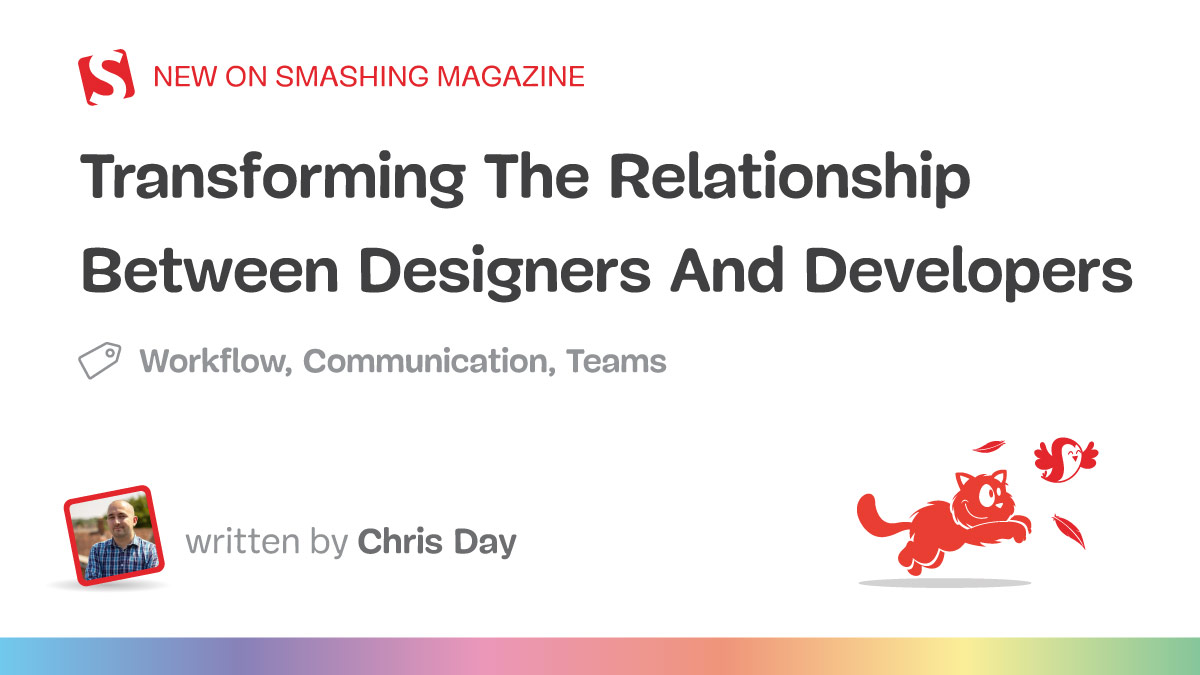 Transforming The Relationship Between Designers And Developers — Smashing Magazine
